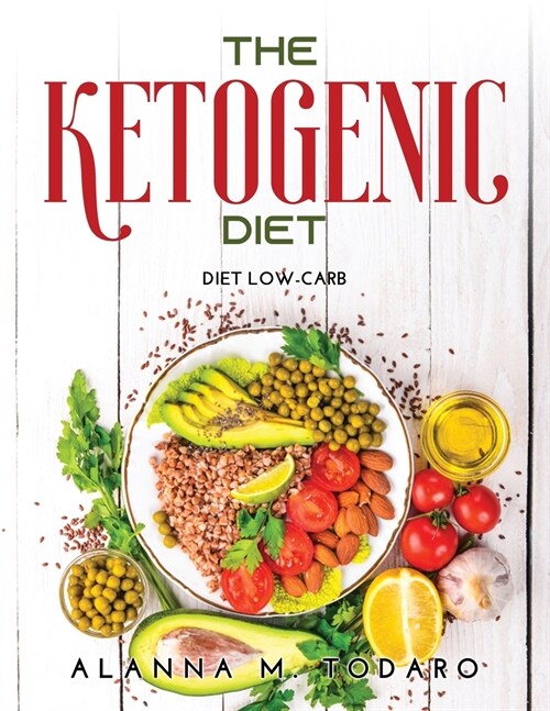 The Ketogenic Diet: Diet Low-Carb (Paperback)