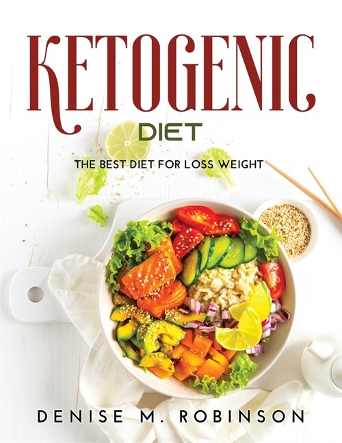 Ketogenic Diet: The Best Diet for Loss Weight (Paperback)