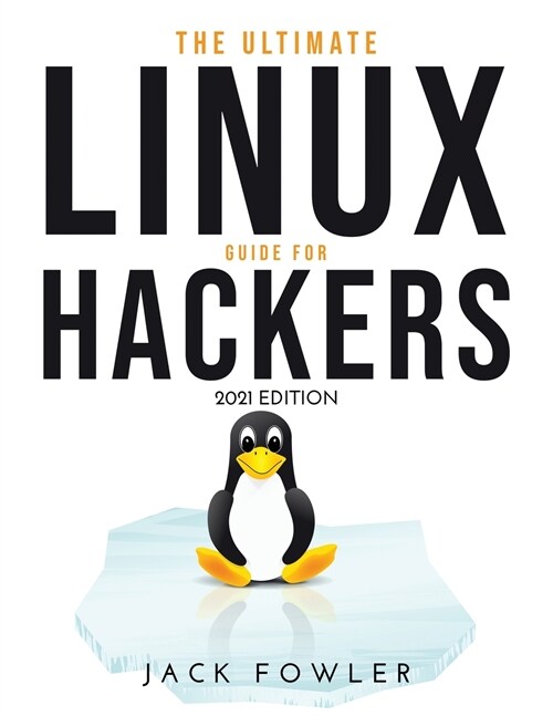The Ultimate Linux Guide for Hackers: 2021 Edition (Paperback)
