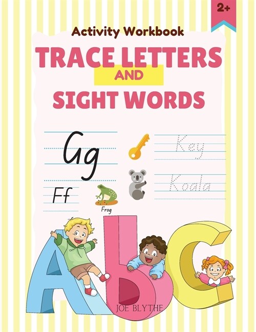 Trace Letters and Sight Words: Amazing Design, Alphabet with Cute Animals, Preschool Practice Handwriting Workbook: Pre K, Kindergarten and Kids Ages (Paperback)