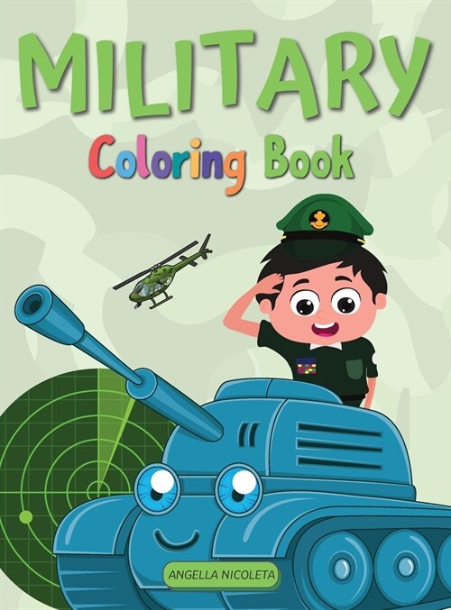 Military Coloring Book: For Kids Ages 4-8 Army Coloring Book for Kids with Army Men, Soldiers, War Planes and Tanks (Hardcover)