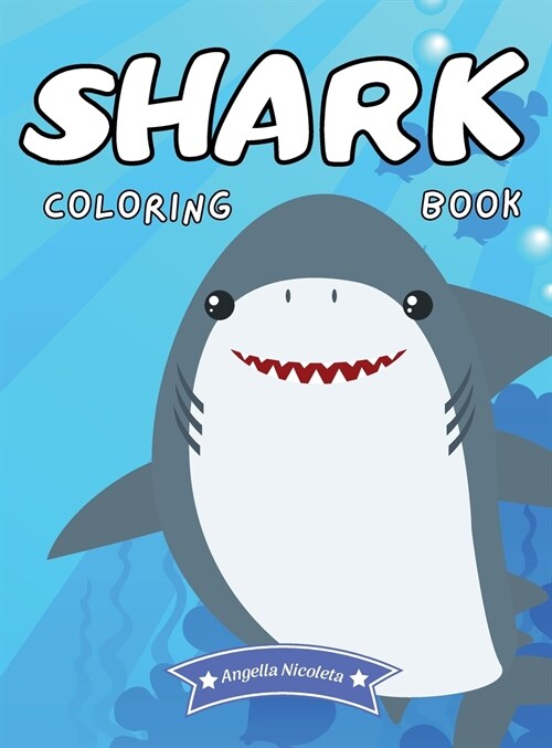 Shark Coloring Book: For Kids Ages 4-8 Shark Activity Book for Boys and Girls (Hardcover)