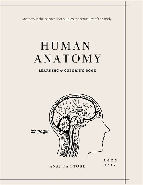 Human Anatomy Coloring Book: Human Anatomy Activity Book: An Easy And Simple Way To Learn About Human Anatomy, Anatomy Coloring Book 32 pages in 8. (Paperback)