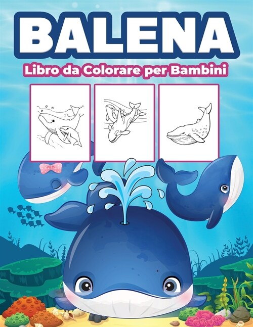 Balena Libro da Colorare per Bambini: Grande libro di balene per ragazzi, ragazze e bambini. Regali perfetti di balene per bambini e ragazzi (Paperback)
