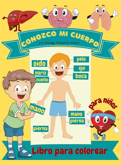 Conozco mi cuerpo Libro para colorear para ni?s: Anatom? humana ?ganos del cuerpo Libro para colorear para ni?s y estudiantes de jard? de infanci (Hardcover)