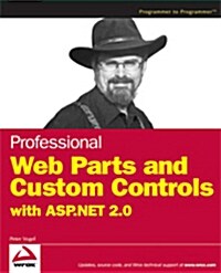 Professional Web Parts And Custom Controls With Asp.net 2.0 (Paperback)