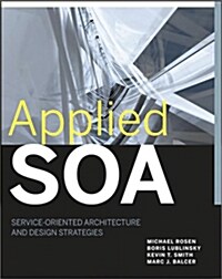 Applied SOA : Service-Oriented Architecture and Design Strategies (Paperback)