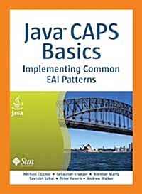 Java CAPS Basics: Implementing Common EAI Patterns [With CDROM] (Hardcover)