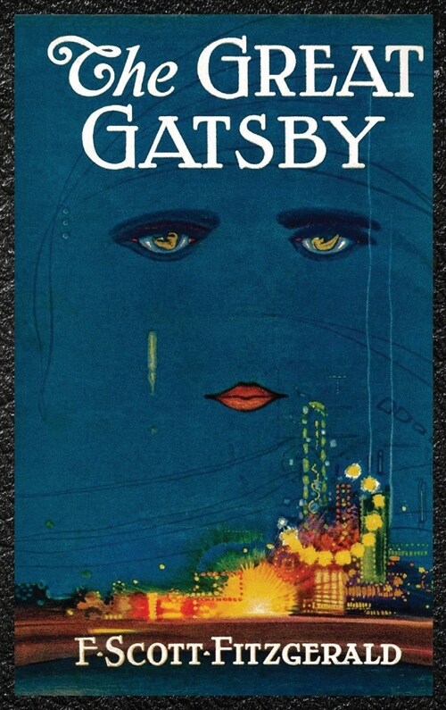 THE GREAT GATSBY by F. Scott Fitzgerald: ( The Original Uncensored, Unabridged Edition a F. Scott Fitzgerald Classic Novel ) (Hardcover)