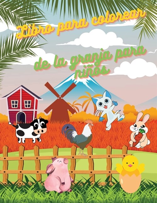 Libro para colorear de la granja para ni?s: 좧olorear Animales de la Granja - P?inas con Vaca, Caballo, Pollo; Granjero y m?! (Paperback)