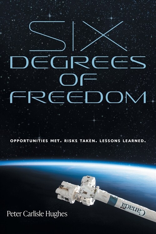 Six Degrees of Freedom: Opportunities met. Risks taken. Lessons learned. (Paperback)