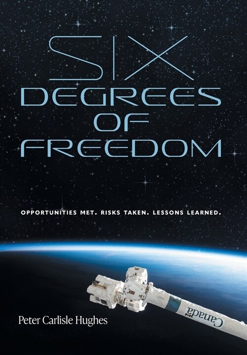 Six Degrees of Freedom: Opportunities met. Risks taken. Lessons learned. (Hardcover)