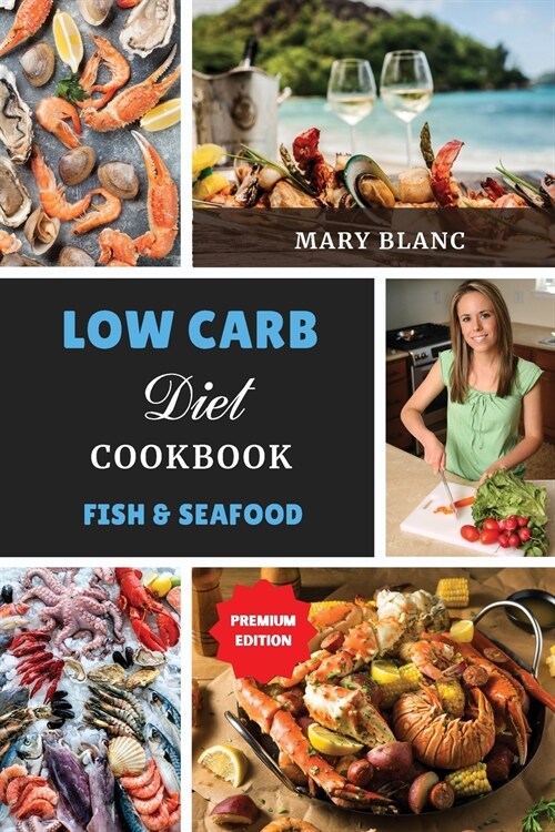 Low Carb Cookbook - Fish and Seafood Recipes: Top 42 Low Carb Healthy Recipes with Low Salt, Low Fat and Less Oil to Weight Loss and Improve Metabolis (Paperback)