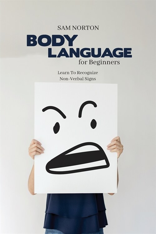 Body Language For Beginners: Learn To Recognize Non-Verbal Signs (Paperback)