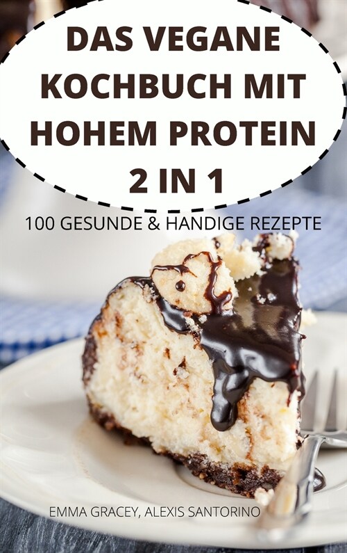 Das Vegane Kochbuch Mit Hohem Protein 2 in 1 100 Gesunde & Handige Rezepte (Hardcover)