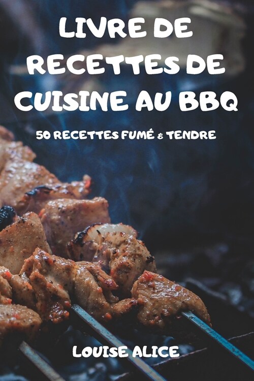 LIVRE DE RECETTES DE CUISINE AU BBQ (Paperback)