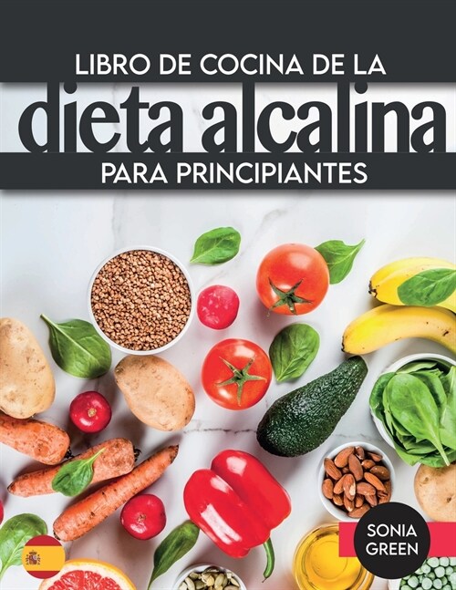 Libro de cocina de la dieta alcalina para principiantes: Una gu? completa para principiantes con recetas f?iles para restablecer y reequilibrar su s (Paperback)