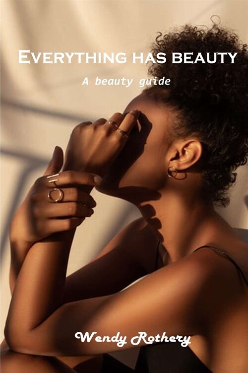 Everything has beauty: A beauty guide (Paperback)