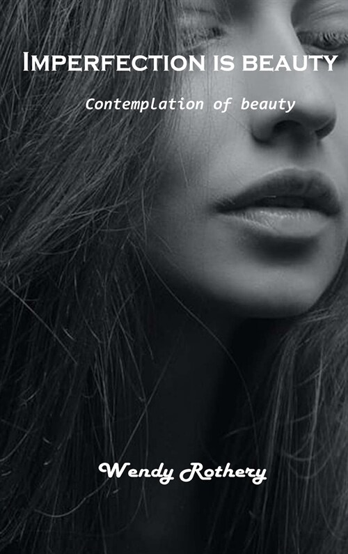 Imperfection is beauty: Contemplation of beauty (Hardcover)