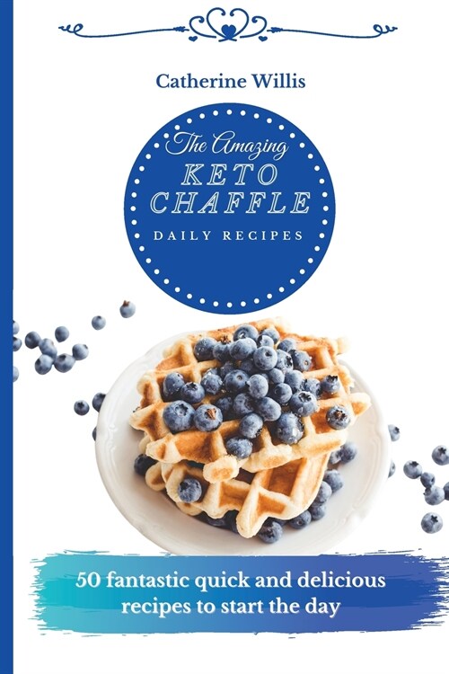 The Amazing Keto Chaffle Daily Recipes: 50 Tasty Keto Chaffle Recipes to Boost Your Metabolism and Enjoy Relaxing Moments (Paperback)