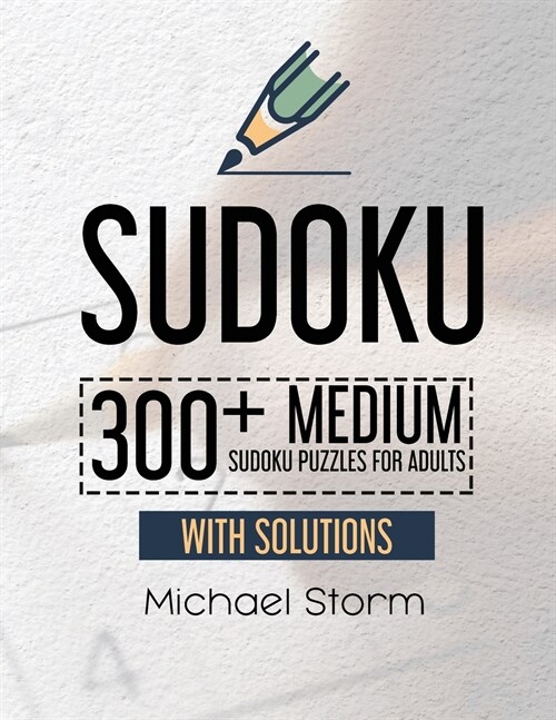 Sudoku: 300+ Medium Sudoku Puzzles for Adults with Solutions (Paperback)