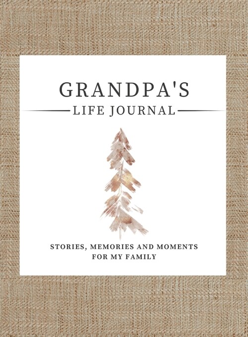 Grandpas Life Journal: Stories, Memories and Moments for My Family A Guided Memory Journal to Share Grandpas Life (Hardcover)