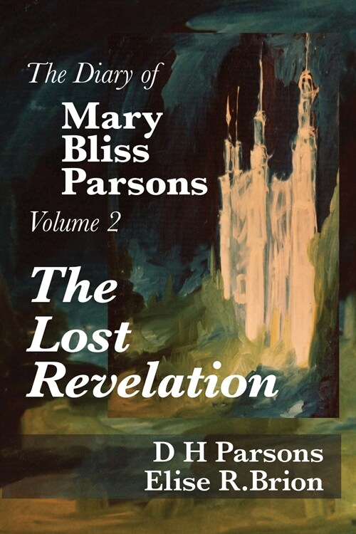 The Lost Revelation: Volume Two of The Diary of Mary Bliss Parsons (Paperback)