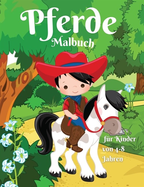 Pferde-Malbuch f? Kinder von 4-8 Jahren: Erstaunliche und niedliche Pferde f? M?chen & Jungen, F?bung Alter 4-8 Gl?kliche und niedliche kleine Pf (Paperback)