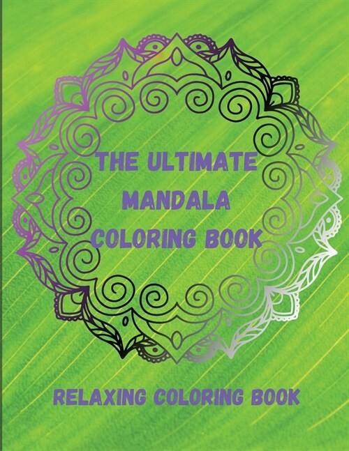The Ultimate Mandala Coloring Book: Mandala Coloring Book for Adults (Paperback)