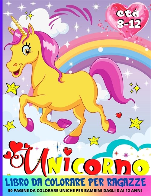 Libro Da Colorare Unicorni Per Ragazze 8-12: 50 Illustrazioni Uniche Di Unicorno Per Bambini (Paperback)