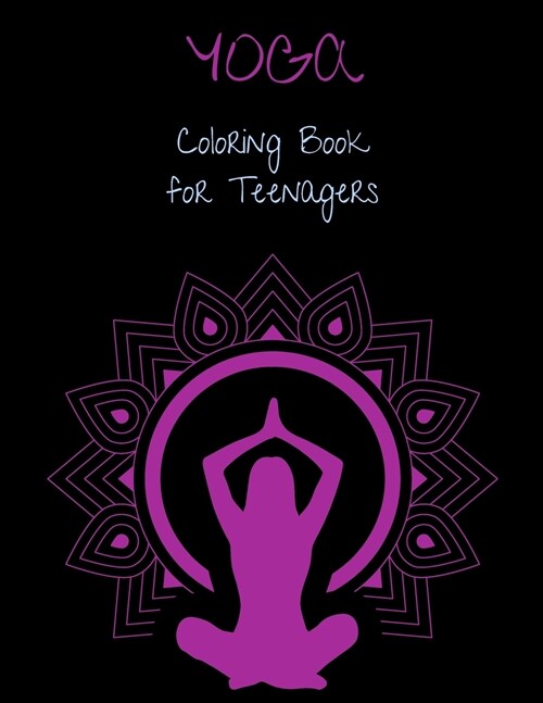 YOGA Coloring Book for Teenagers: Amazing YOGA Coloring Book for Teenagers Relaxing Coloring Book for Kids Mindfulness Coloring Book (Paperback)