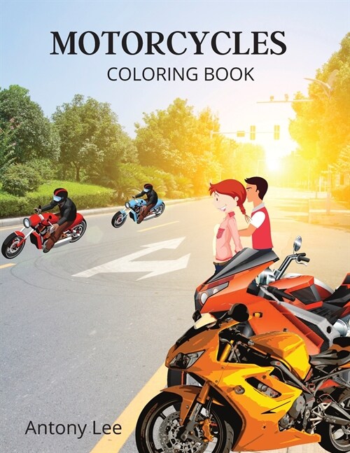 Motorcycles: Motorcycles;Classic Retro & Sports, Coloring Book For Kids Ages 5-12, Boys, Teens, Girls. (Paperback)