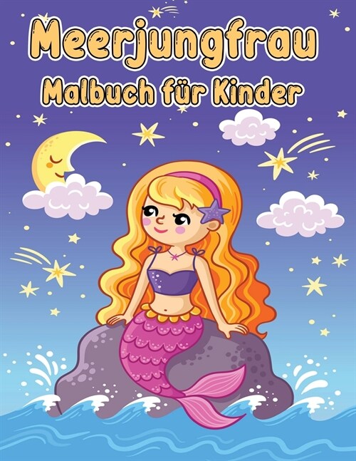 Meerjungfrau Malbuch f? Kinder: Malbuch mit niedlichen Meerjungfrauen und all ihren Meerestier-Freunden/ Meerjungfrauen-Malbuch f? M?chen/ Magische (Paperback)