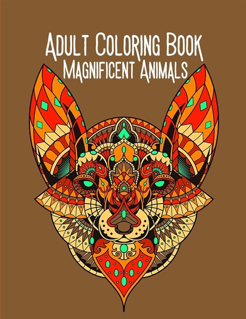 Adult Coloring Book Magnificent Animals: Stress Relieving Mandala Designs for Adults Relaxation (Paperback)