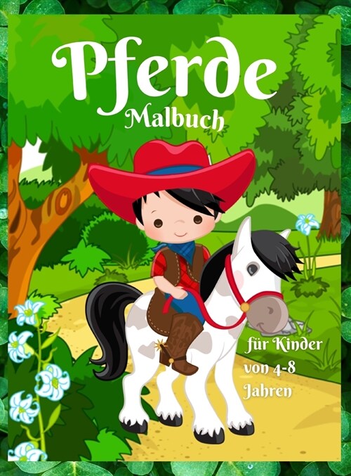 Pferde-Malbuch f? Kinder von 4-8 Jahren: Erstaunliche und niedliche Pferde f? M?chen & Jungen, F?bung Alter 4-8 - Gl?kliche und niedliche kleine (Hardcover)