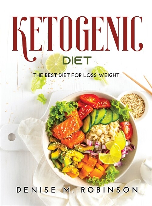 Ketogenic Diet: The Best Diet for Loss Weight (Hardcover)