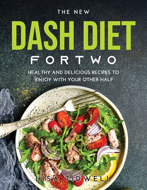 The New Dash Diet for Two: Healthy and Delicious Recipes to Enjoy with Your Other Half (Paperback)