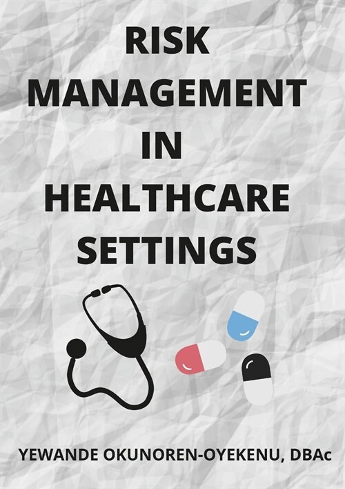 RISK MANAGEMENT IN HEALTHCARE SETTINGS (Paperback)