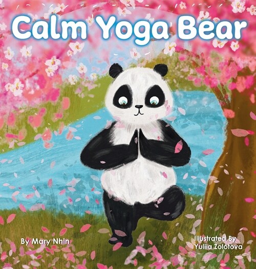 Calm Yoga Bear: A Social Emotional, Pose by Pose Yoga Book for Children, Teens, and Adults to Help Relieve Anxiety and Stress (Perfect (Hardcover)