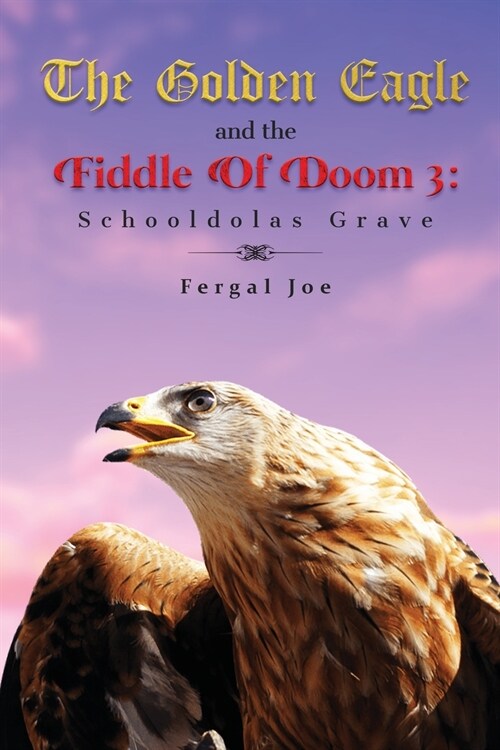 The Golden Eagle and the Fiddle of Doom 3: Schooldolas Grave (Paperback)