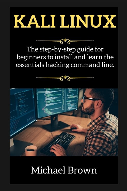 KALI LINUX edition 2: The step-by-step guide for beginners to install and learn the essentials hacking command line. (Paperback)