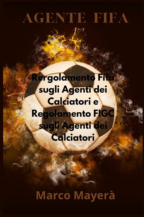 Agente Fifa: Regolamento FIFA sugli Agenti dei calciatori e Regolamento FIGC sugli Agenti dei Calciatori (Paperback)