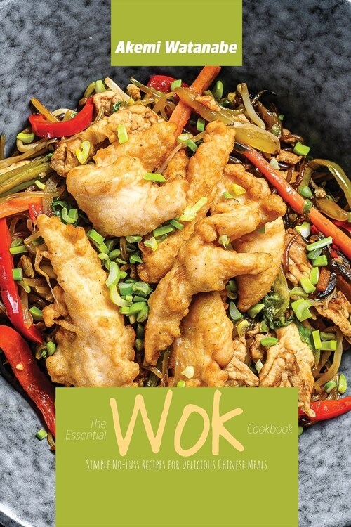 The Essential Wok Cookbook: Simple No-Fuss Recipes for Delicious Chinese Meals (Paperback)