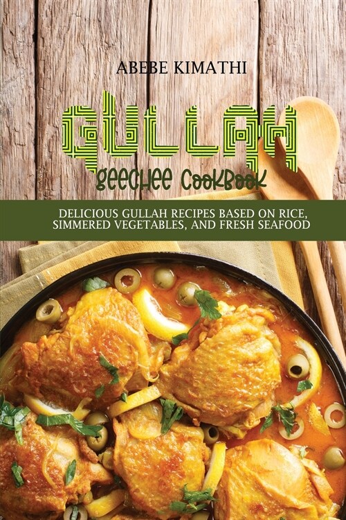 Gullah Geechee Cookbook: Delicious Gullah Recipes Based on rice, Simmered vegetables, and Fresh Seafood (Paperback)