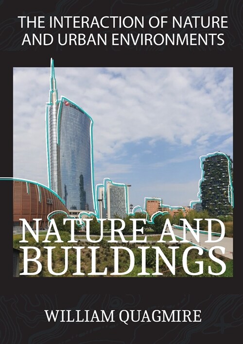 The Interaction of Nature and Urban Environment. Nature and Buildings: Fly Around the World with Your Imagination Thanks to This Amazing Photobook Ful (Paperback)