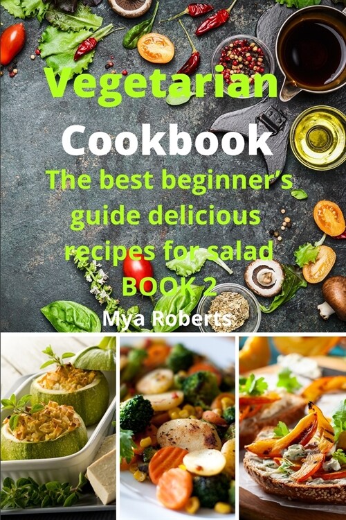 Vegetarian Cookbook: The best beginners guide delicious recipes for salad BOOK 2 (Paperback)