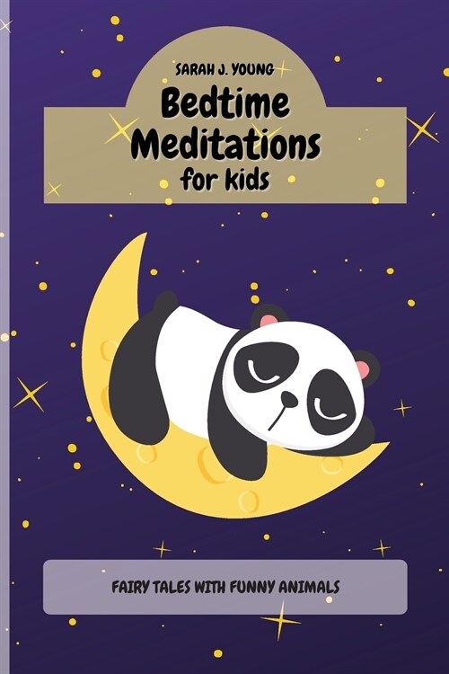 Bedtime Meditations for Kids: Fairy Tales with Funny Animals Will Teach to your Children a Ton of Important Life Lessons (Paperback)