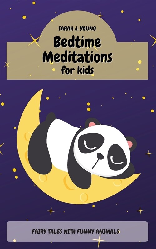 Bedtime Meditations for Kids: Fairy Tales with Funny Animals Will Teach to your Children a Ton of Important Life Lessons (Hardcover)