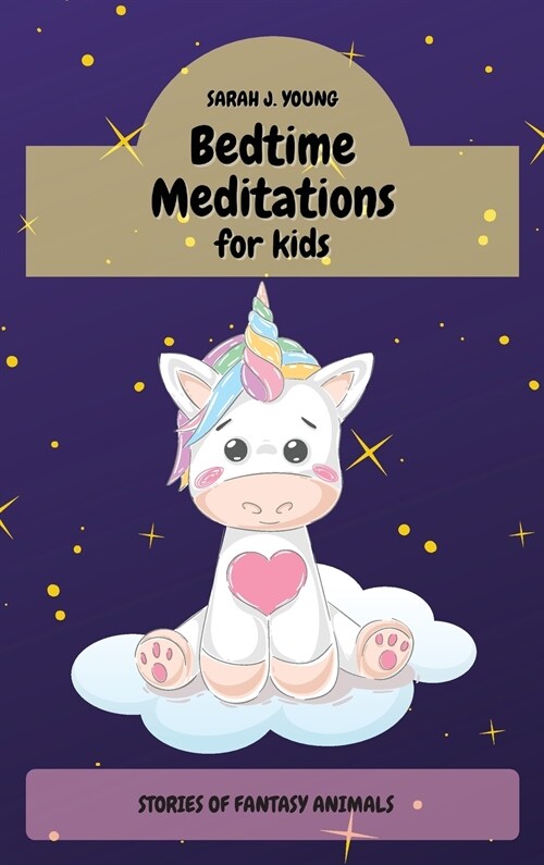 Bedtime Meditations for Kids: Stories of fantasy Animals to Enhance Childrens Imagination. Promotes Restful Sleep and Beautiful Dreams (Hardcover)