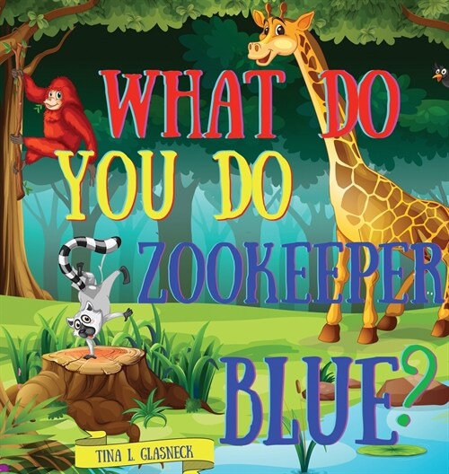 What Do You Do Zookeeper Blue? (Hardcover)